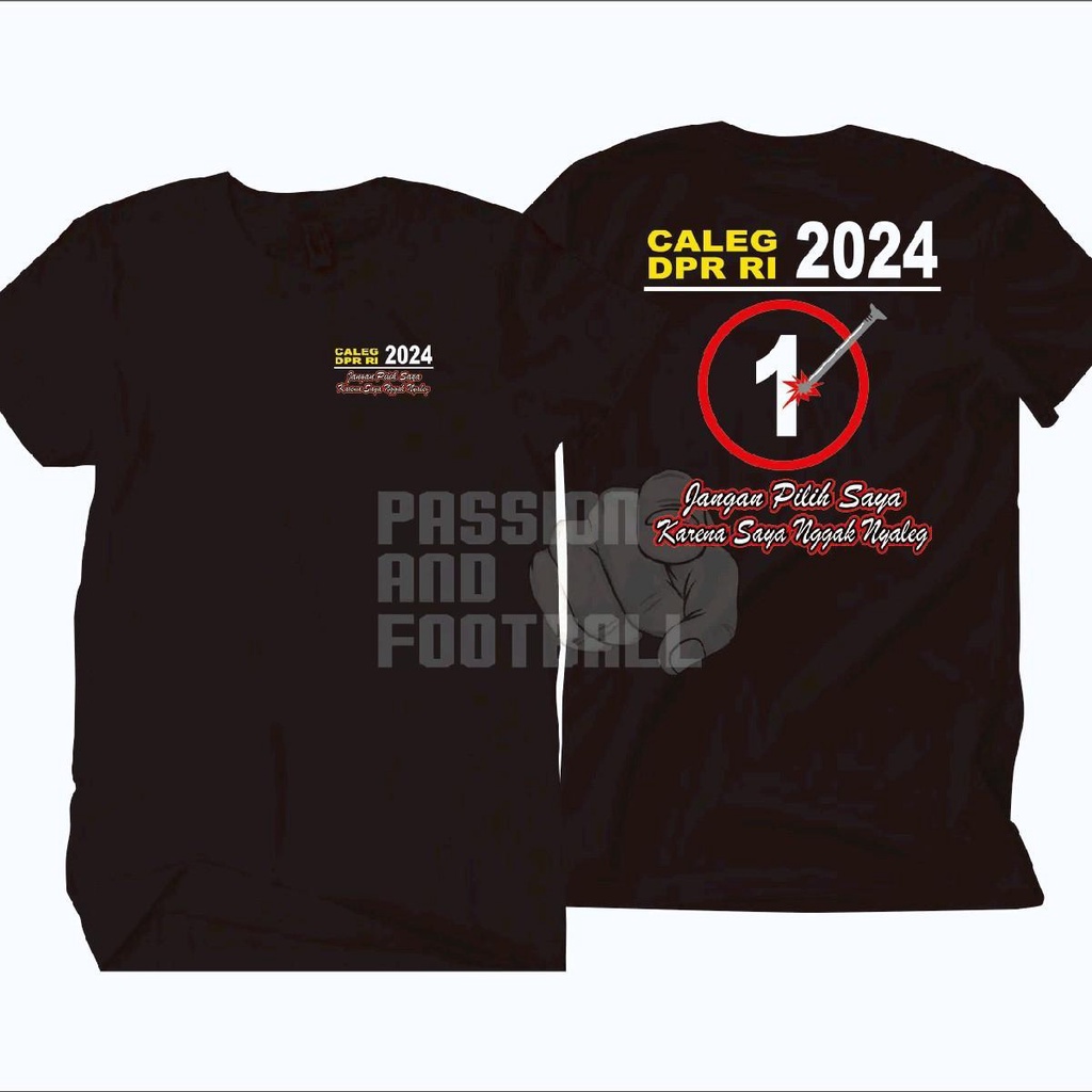 T-SHIRT CALEG DPR RI JANGAN PILIH SAYA KARENA SAYA NGGAK NYALEG (BAYAR DITEMPAT) atasan baju