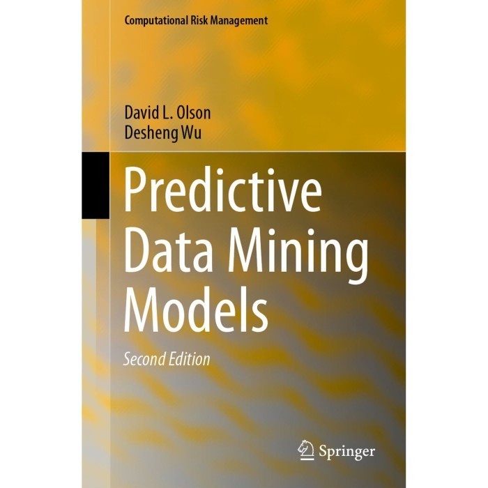 

Predictive Data Mining Models [2nd ed.] David L. Olson, Deshe