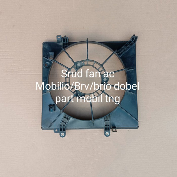 Shroud Fan / Rumah Kipas Radiator Dudukan  Ac Brv Mobilio Brio Doubel Blower