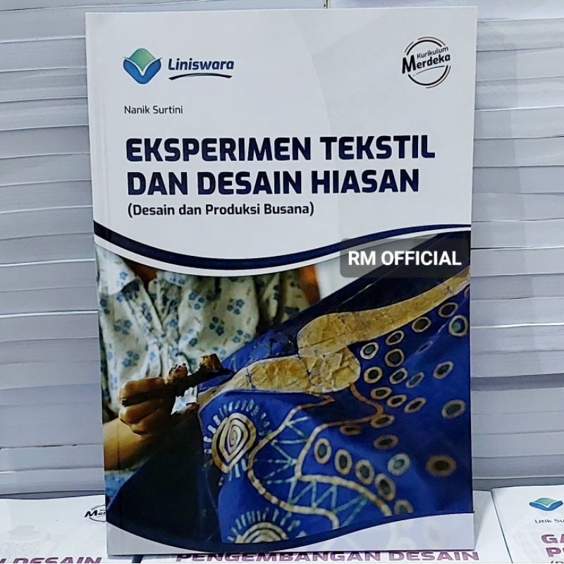 Buku Eksperimen Tekstil dan Desain Hiasan (Desain dan Produksi Busana) Fase F SMK Kurikulum Merdeka