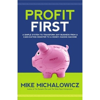 

Profit first : a simple system to transform any .. Mike Michalowicz
