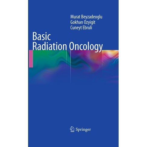 

Basic Radiation Oncology 2010th Edition M. Beyzadeoglu, Gokhan Ozyig