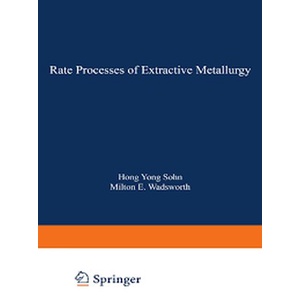

Rate Processes of Extractive Metallurgy, HY Sohn, Milton E. Wadsworth