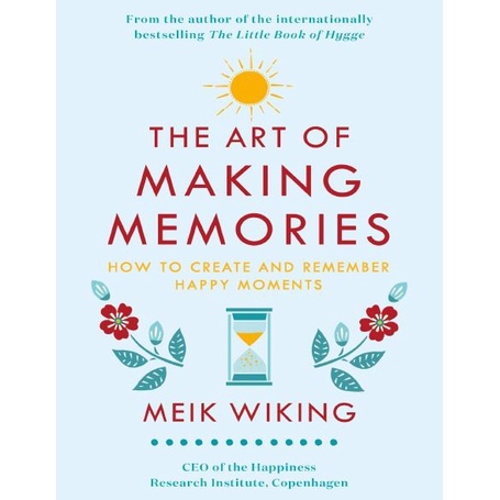 The Art of Making Memories - Meik Wiking