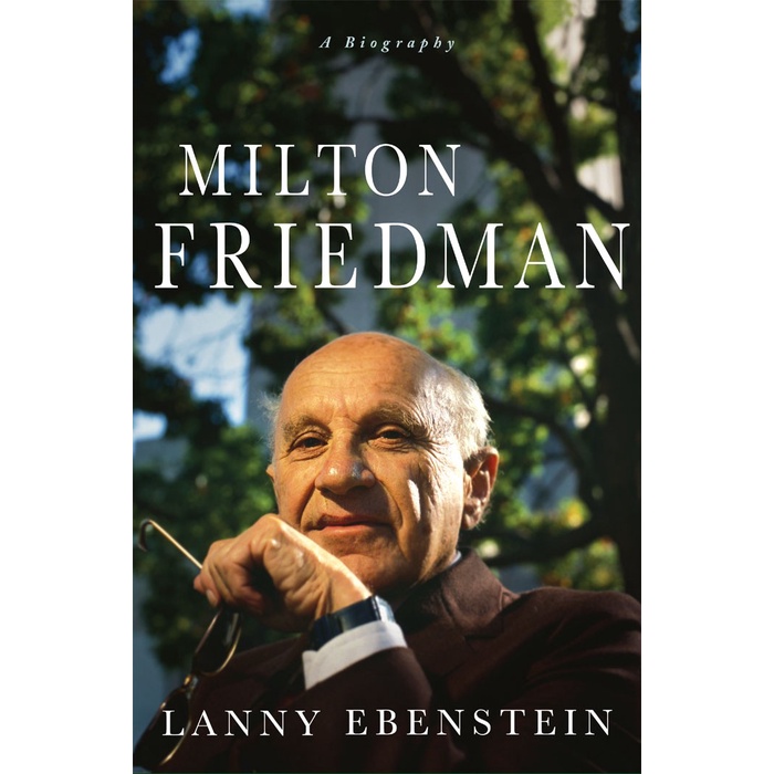 Lanny Ebenstein - Milton Friedman_ A Biography