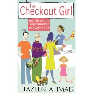 

The Checkout Girl: My Life on..Supermarket Conveyor Belt, Tazeen Ahmed