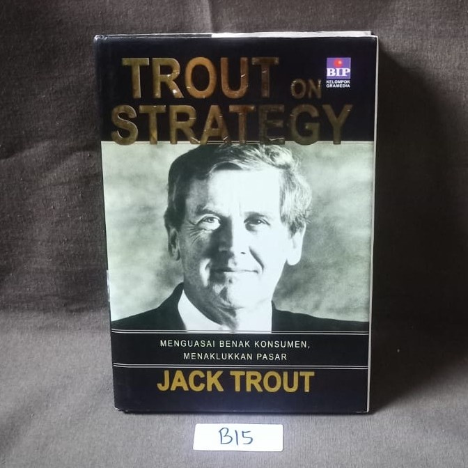 Trout On Strategy - Menguasai Benak Konsumen Menaklukkan Pasar - Jack