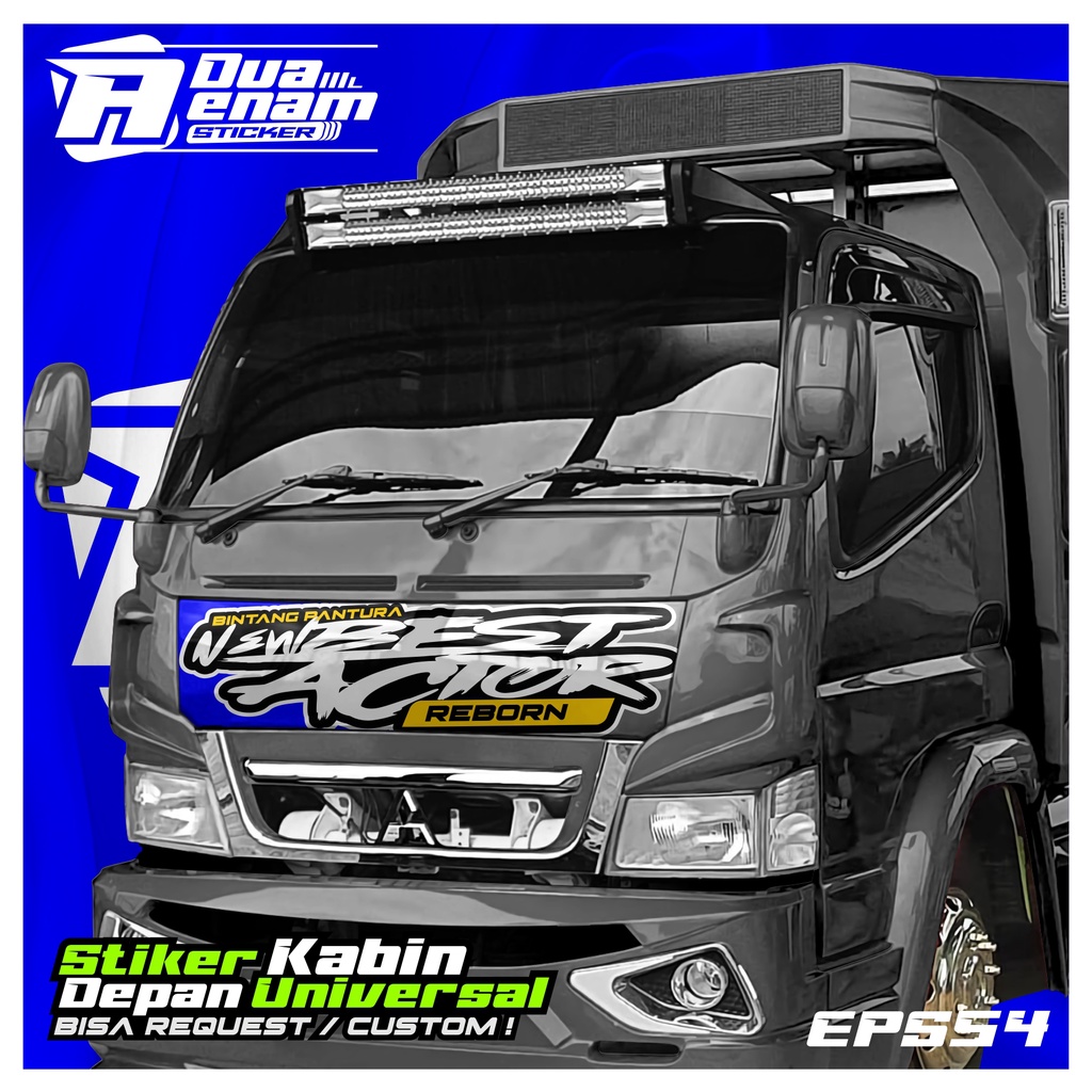 STIKER KABIN DEPAN TRUCK BEST ACTOR UNIVERSAL CUSTOM . MENERIMA REQUEST DESIGN GAMBAR SENDIRI 