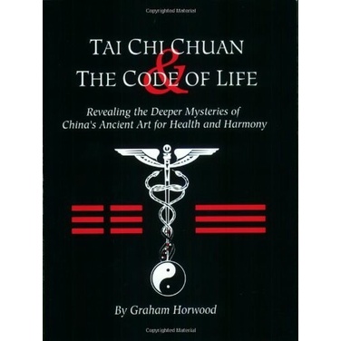 

Tai Chi Chuan and the Code of Life, Graham Horwood