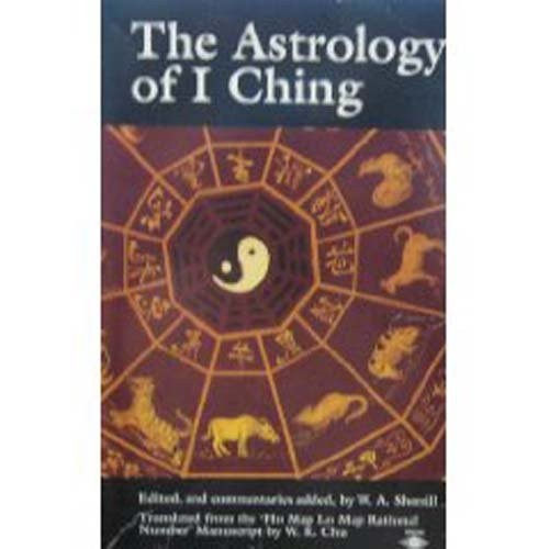 

The Astrology of I Ching: Translated from the Ho Map Lo Map Rational