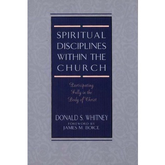 

Spiritual Disciplines within the Church Participating Fully.. JM Boice