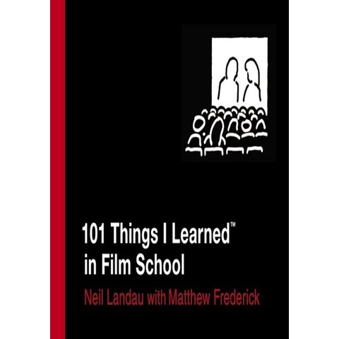 

101 Things I Learned in Film School, Neil Landau, Matthew Frederick