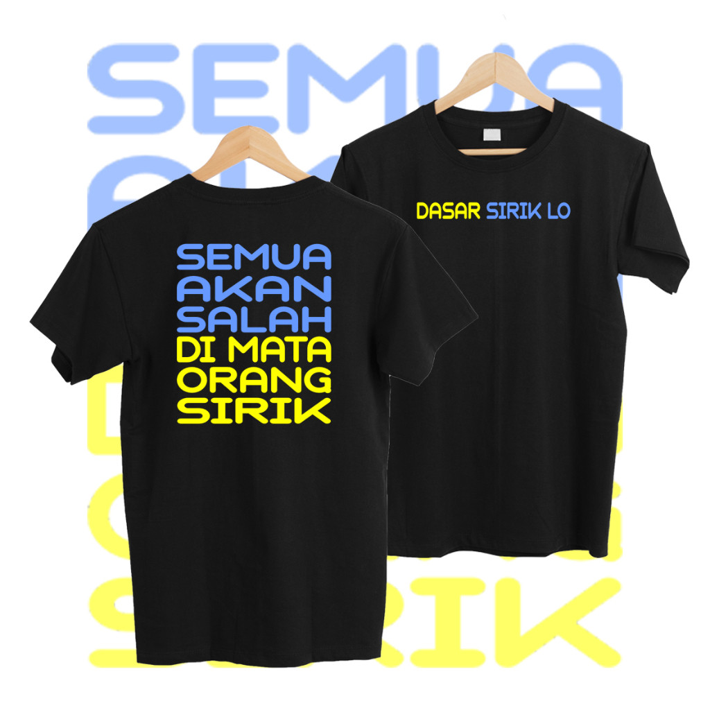 KAOS MURAH SEMUA AKAN SALAH DI MATA ORANG SIRIK A36