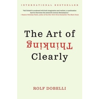 

The Art of Thinking Clearly: Better thinking,.. decision, Rolf Dobelli