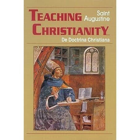 

Teaching Christianity The Works of Saint Augustine: A Translatio