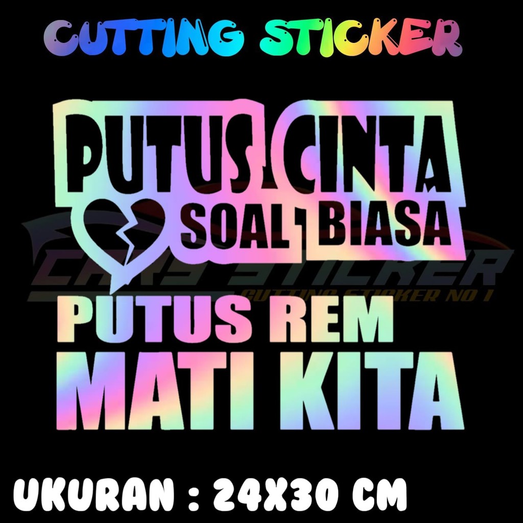 STIKER CUTTING KATA KATA KACA MOBIL UNIVERSAL | PUTUS CINTA SUDAH BIASA PUTUS REM MATI KITA |  KEREN |  VIRAL KEKINIAN |  KATA KATA | BAHAN PREMIUM