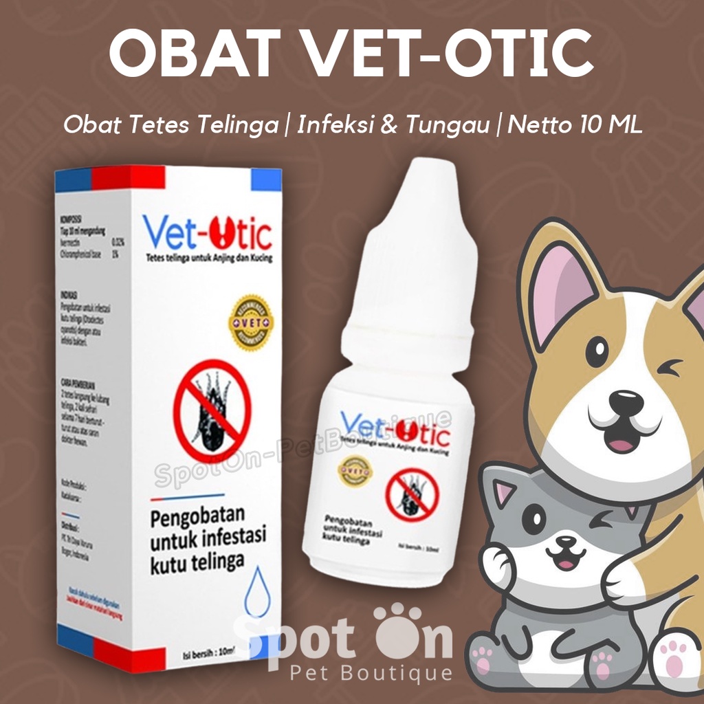 VET-OTIC 10ML Obat Tetes Telinga Kutu & Infeksi (KS) Hewan Kucing Anjing Kelinci Vet Otic Ear Mites