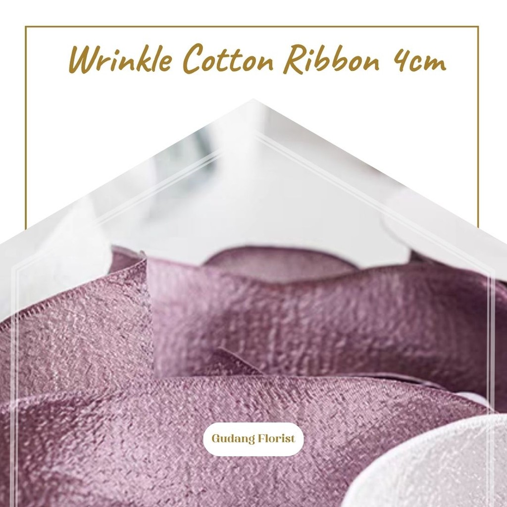 

Pita Wrinkle Cotton Ribbon 4CM / Pita Buket / Pita Kado / Aksesoris Buket