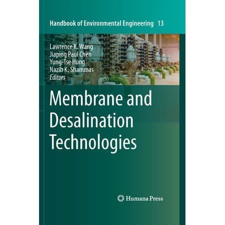 

(Handbook of Environmental Engineering) Membrane and Desalination