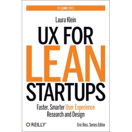UX for Lean Startups: Faster, Smarter User Experience Research