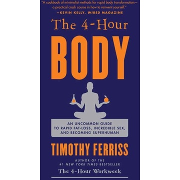 

The 4-Hour Body, An Uncommon Guide to Rapid Fat-Loss, Timothy Ferriss