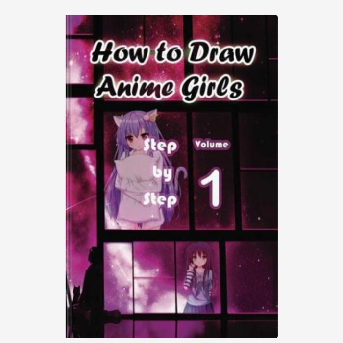How to Draw Anime Girls Step by Step Volume 1: Learn How to Draw Manga