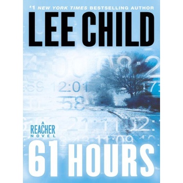 

61 Hours - Jack Reacher Book 14 Lee Child 2010 Random House Childs P