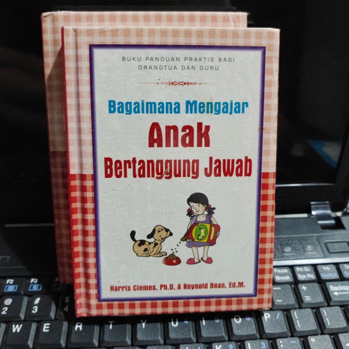 BAGAIMANA MENGAJAR ANAK YANG BERTANGGUNG JAWAB(hariss clemes)
