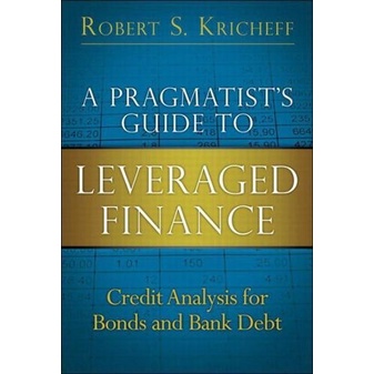

A Pragmatist's Guide to Leveraged Finance: Credit Analysis for Bonds..
