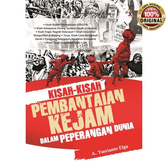 Buku Kisah-Kisah Pembantaian Kejam dalam Peperangan Dunia - A. Yusrianto Elga - Palapa