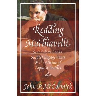 

Reading Machiavelli Scandalous Books, Suspect Engag..John P. McCormick