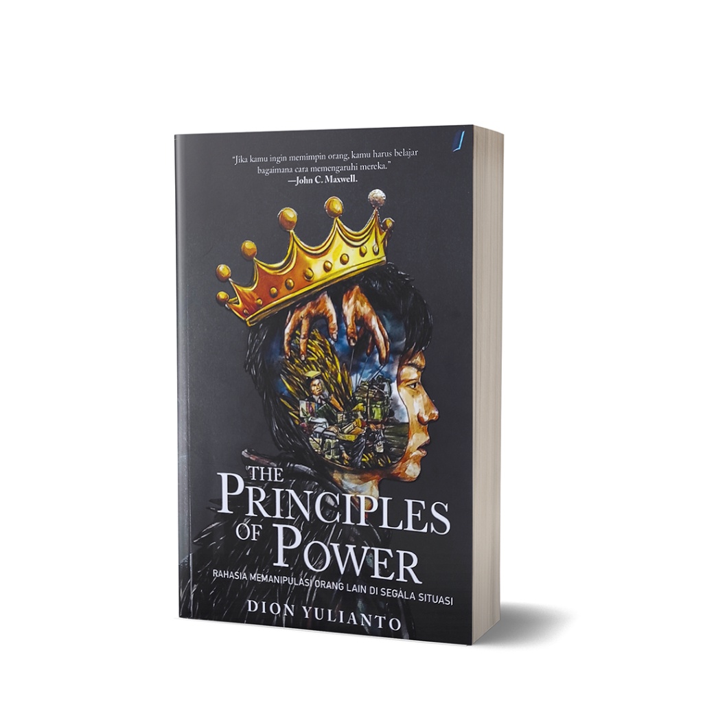 The Principles Of Power - Rahasia Memanipulasi Orang Lain Di Segala Situasi by Dion Yulianto