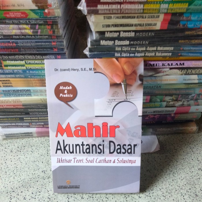 Buku Akuntansi, MAHIR AKUNTANSI DASAR Ikhtisar, Teori,Soal & Solusinya