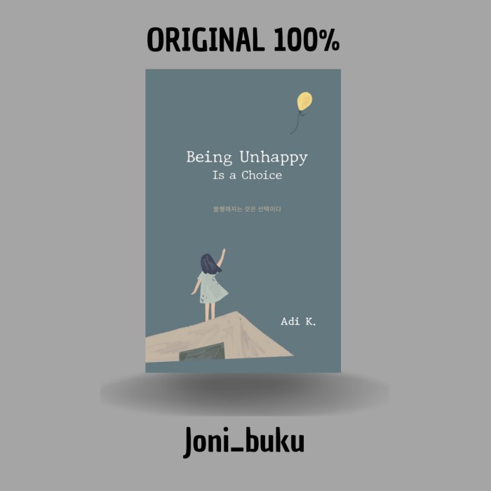 

Buku Being Unhappy Is A Choice by Adi.K