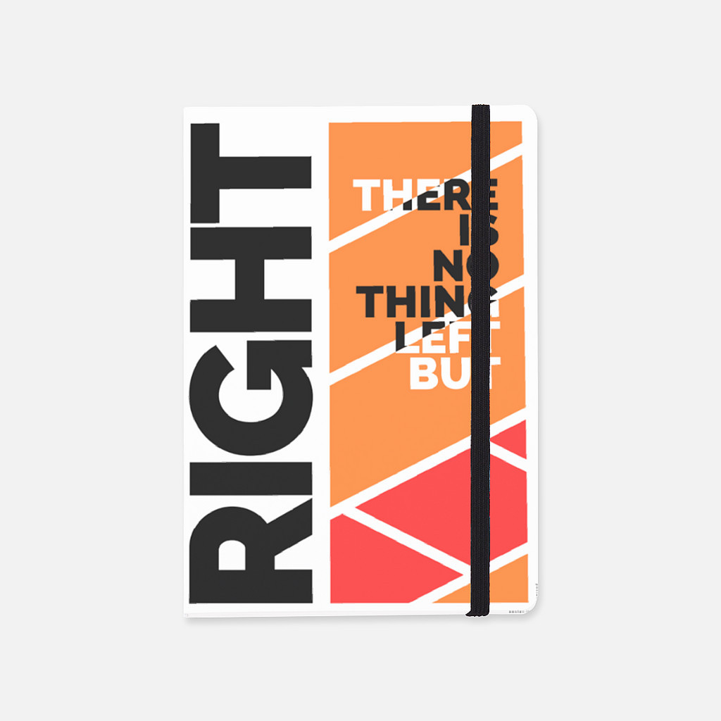 

Soft Cover Notebook There is nothing left but right