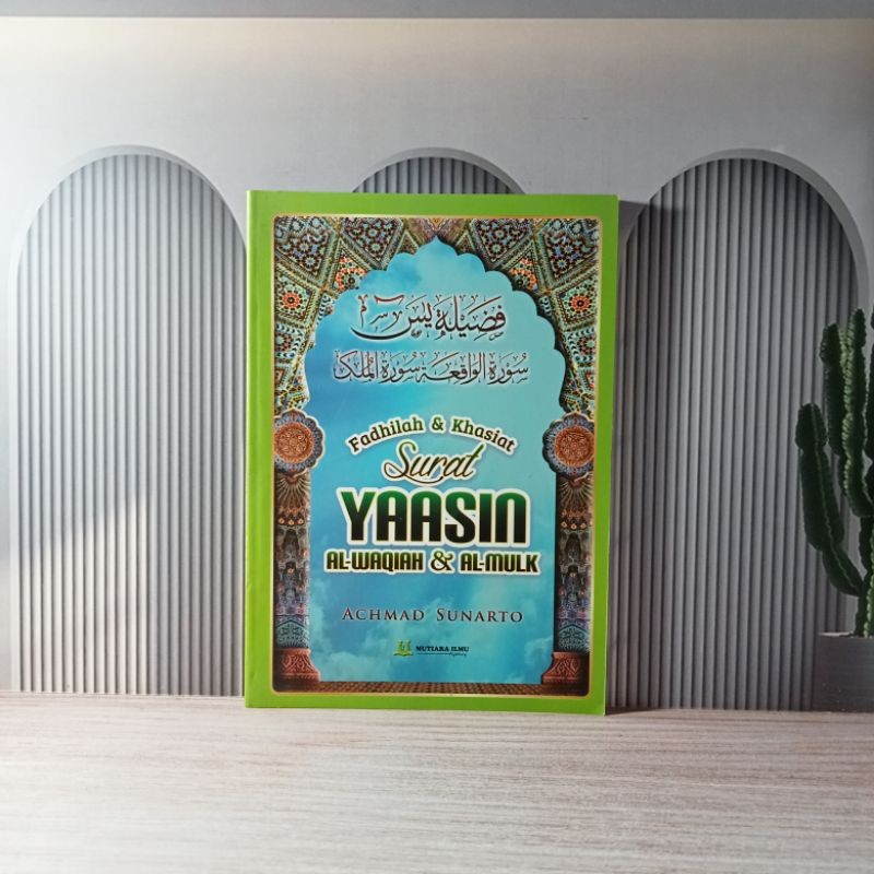 fadhilah dan khasiat surat yasiin al-waqiah dan al-mulk / mutiara ilmu agency