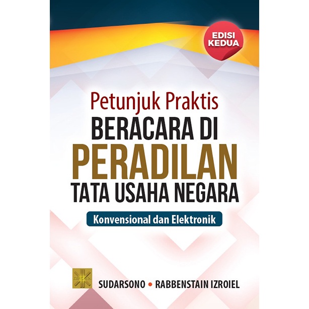 BUKU Petunjuk Praktis Beracara Peradilan di TUN : Konvensional dan Elektronik Edisi Kedua Terpopuler