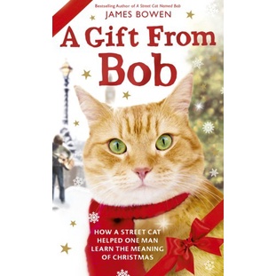 

A Gift from Bob: How a Street Cat Helped One Man Learn.., James Bowen