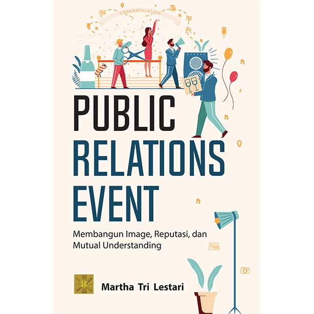PUBLIC RELATIONS EVENT : Membangun Image, Reputasi dan Mutual Understanding - Martha Tri Lestari