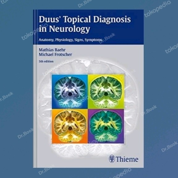 Duus’ Topical Diagnosis in Neurology Anatomy, Physiology, Signs