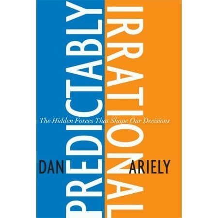 

Predictably Irrational: The Hidden Forces That Shape Our Decision