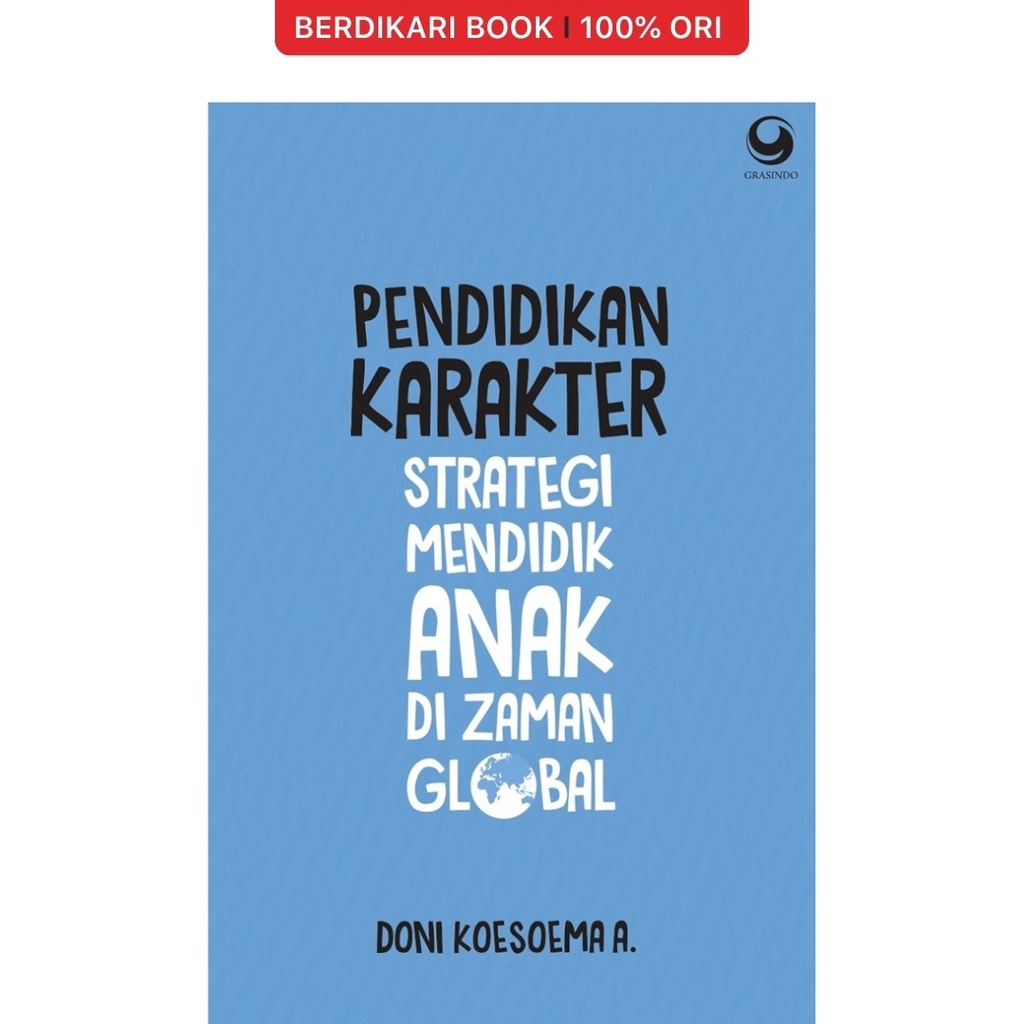 Berdikari - Pendidikan Karakter: Strategi Mendidik Anak di Zaman Global Edisi Revisi - Gramedia