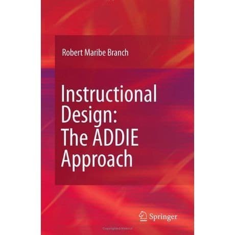 

Instructional Design: The ADDIE Approach, Robert Maribe Branch