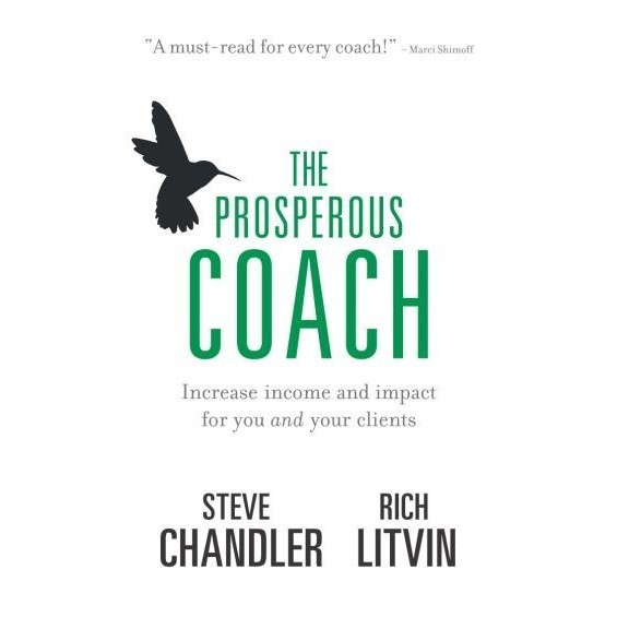 

The Prosperous Coach: Increase Income and Impact for You and Your Cl