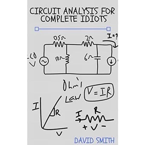 

Circuit Analysis for Complete Idiots (Electrical Engineering for