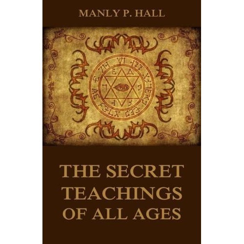 

The Secret Teachings of All Ages: An Encyclopedic.. Manly P. Hall