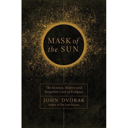 

Mask of the Sun: The Science, History and Forgotten Lore..John Dvorak