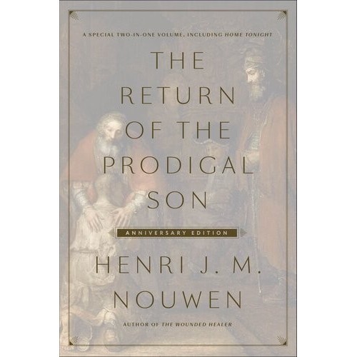 

The Return of the Prodigal Son & Home Tonight (2 IN 1) Henri Nouwen
