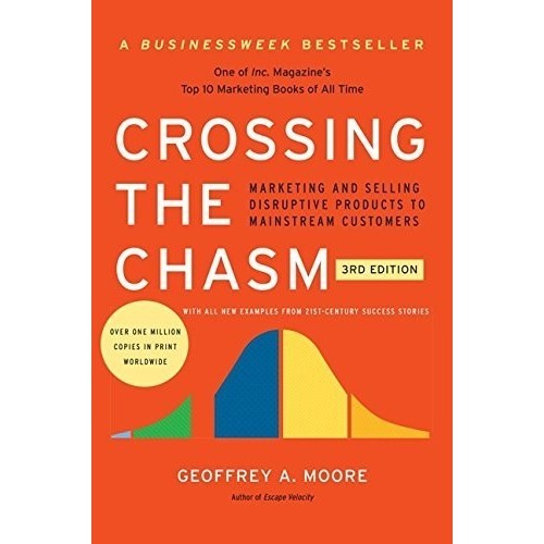 

Crossing the Chasm, 3Ed: Marketing and Selling, Geoffrey A. Moore