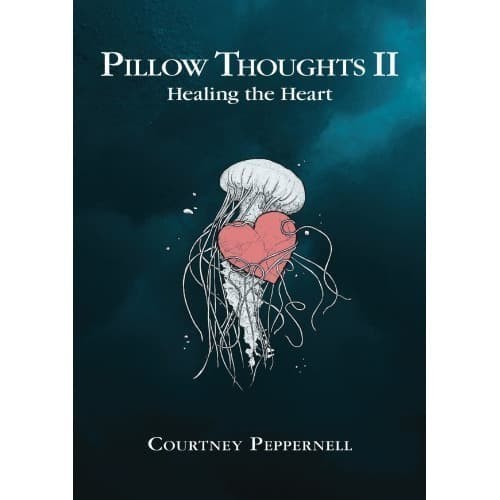 

Pillow Thoughts II: Healing the Heart Courtney Peppernell 201